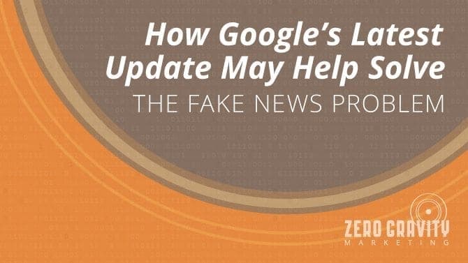 How the Latest Google Algorithm Changes May Help Solve the Fake News Problem