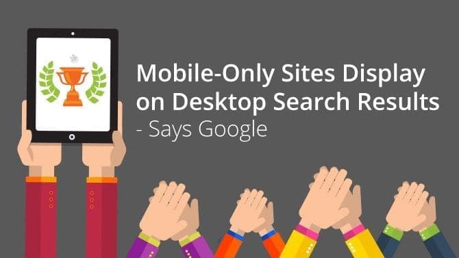 Mobile-Only Sites Display on Desktop Search Results – Says Google