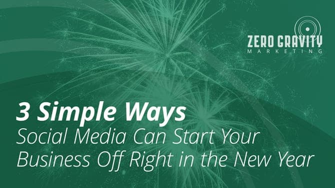 3 Simple Ways Social Media Can Start Your Business Off Right in the New Year