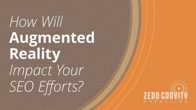 How will Augmented Reality Impact Your SEO Efforts