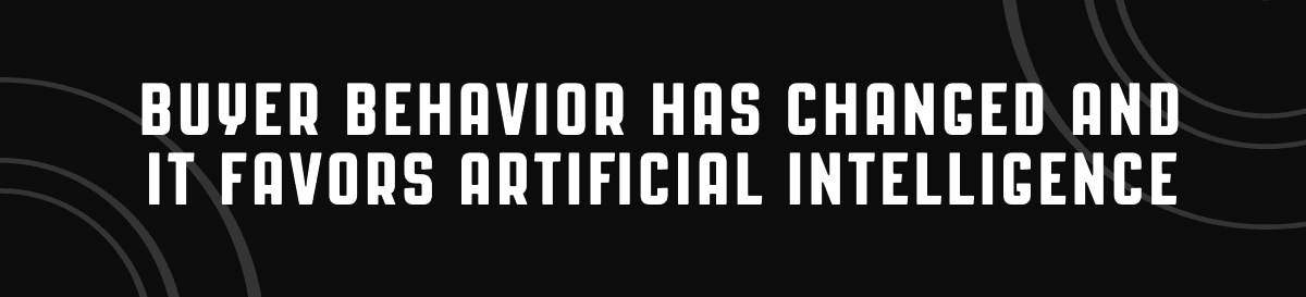 Graphic explaining that modern buyer behavior increasingly favors artificial intelligence and AI-driven discovery