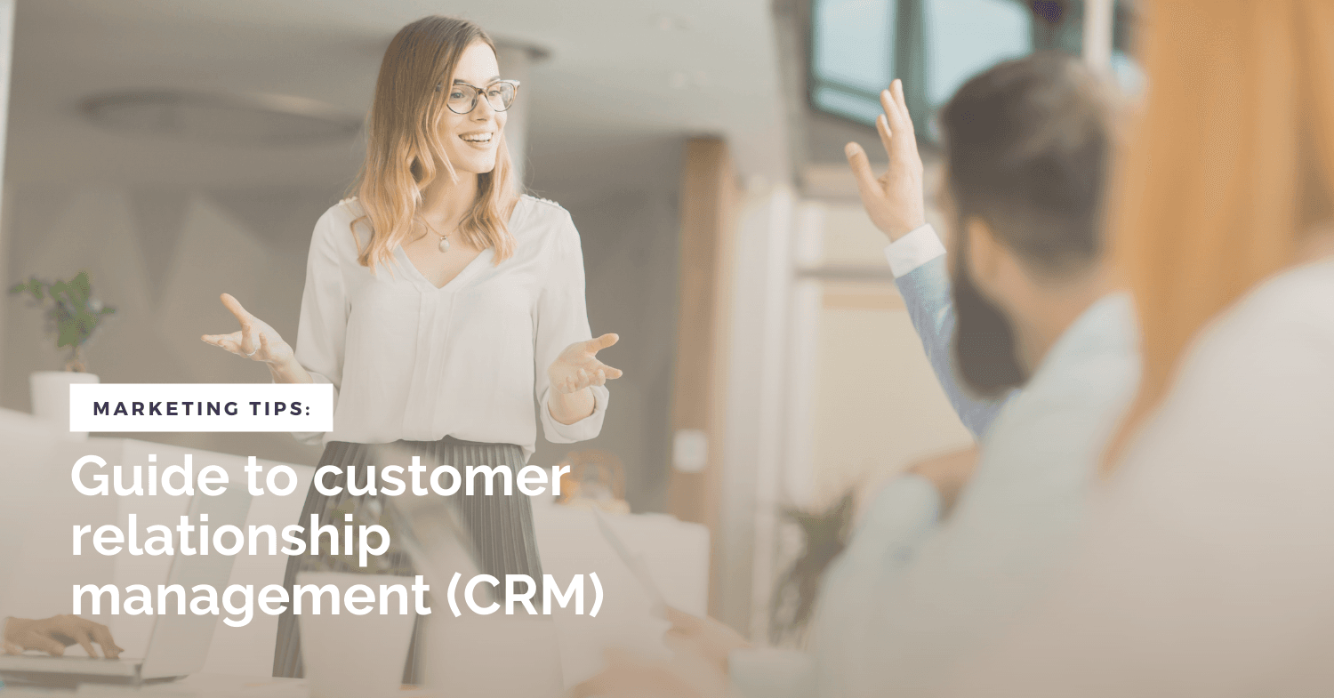 Your Guide to Customer Relationship Management (CRM)