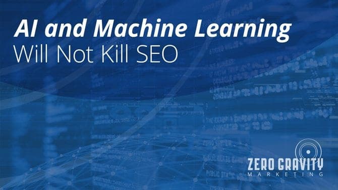 Why Artificial Intelligence and Machine Learning Will Not Kill SEO