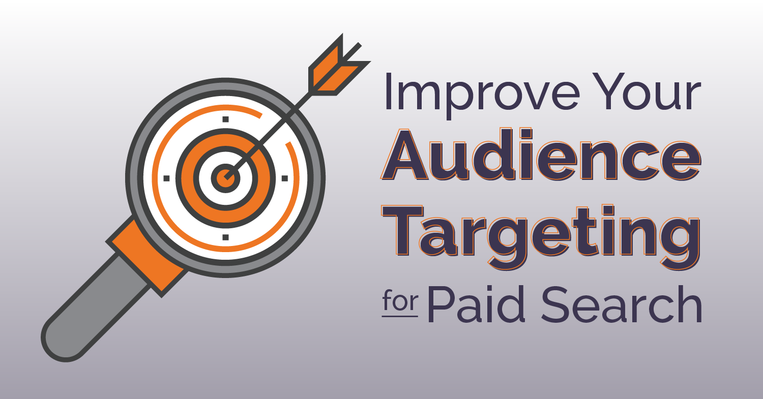Five Ways to Improve Your Audience Targeting for Paid Search