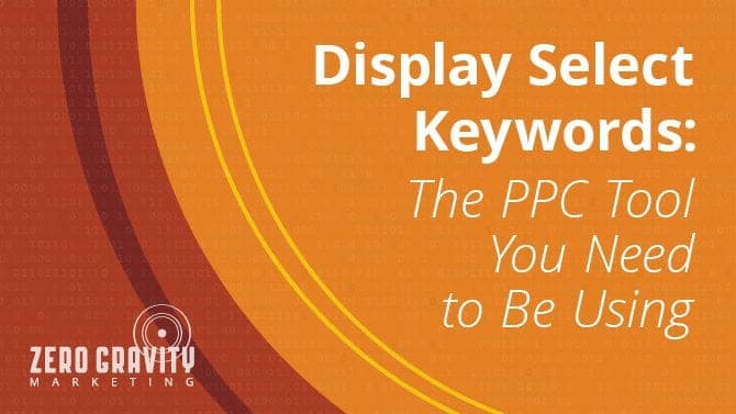 Display Select Keywords: The PPC Tool You Need to Be Using