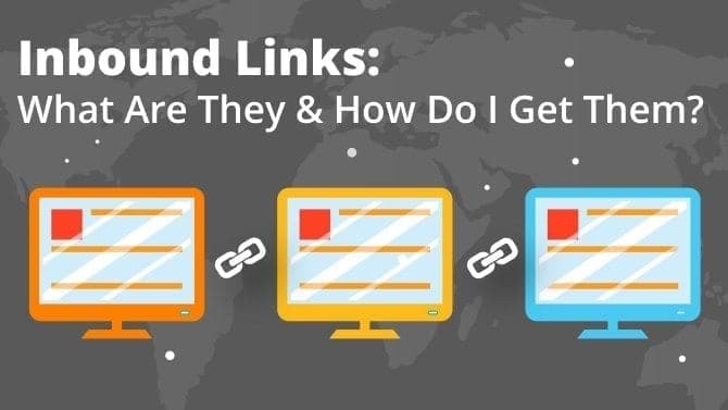 Inbound Links: What Are They & How Do I Get Them?
