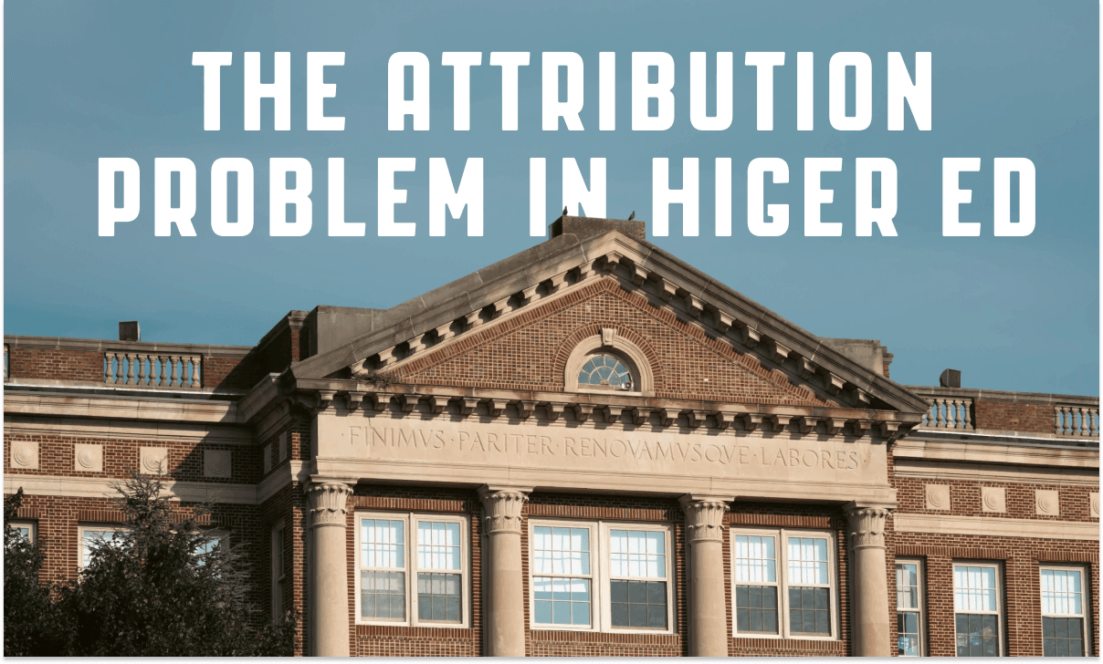 Blog header image for The Attribution Problem That's Killing Higher Ed Marketing Budgets