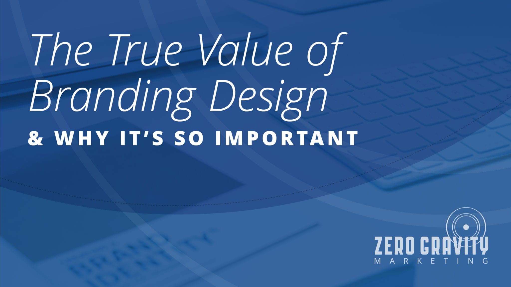 The True Value of Branding Design & Why It’s So Important