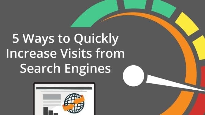 5 Easy Ways to Quickly Increase Visits from Search Engines