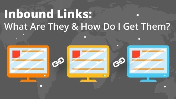 Inbound Links: What Are They & How Do I Get Them?
