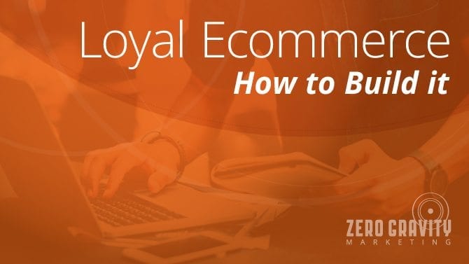 How to Build Loyal Ecommerce