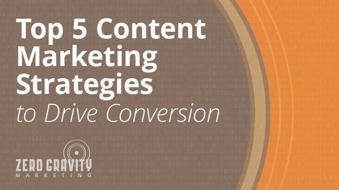 Top 5 content marketing strategies to drive conversions