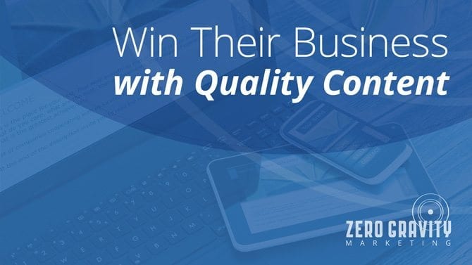Win Their Business with Quality Content