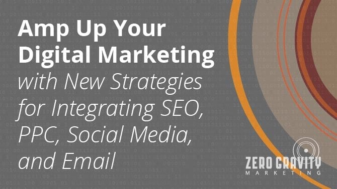 Amp Up Your Digital Marketing with New Strategies for Integrating SEO, PPC, Social Media, and Email