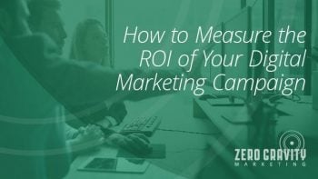 How to Measure the ROI of Your Digital Marketing Campaign