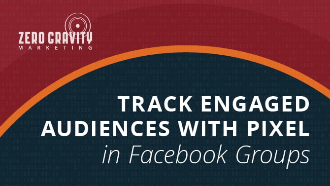 Track Engaged Audiences with Pixel in Facebook Groups