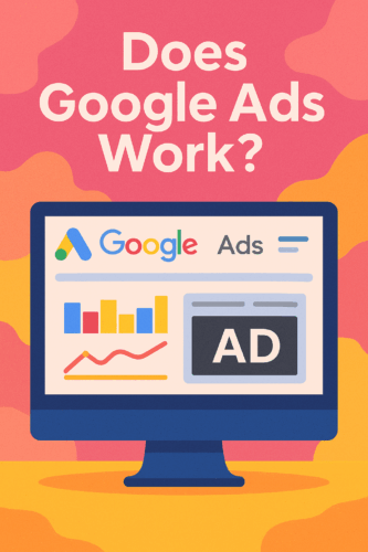 Does Google Ads Work?