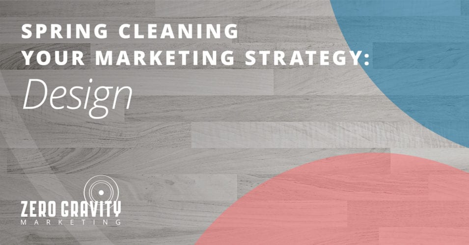Spring Cleaning Your Marketing Strategy – Design