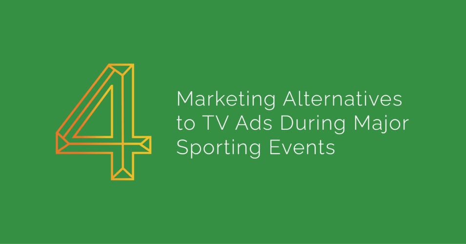 Four Marketing Alternatives to TV Ads During Major Sporting Events