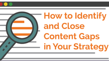 How to Identify and Close Content Gaps in Your Strategy